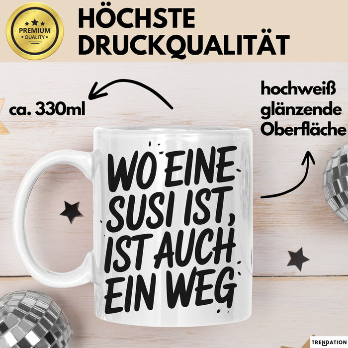 Susi Tasse Geschenk Wo Eine Susi Ist Ist Auch Ein Weg Geschenkidee Becher mit Name Weiß Trendation