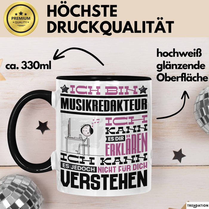 Musikredakteur Geschenk Tasse Lustige Geschenkdiee für einen Musikredakteur Geburtstag Ich Bin Musikredakteur Ich Kann Es Dir Erklären Aber Nicht Für Dich Verstehen Schwarz Trendation