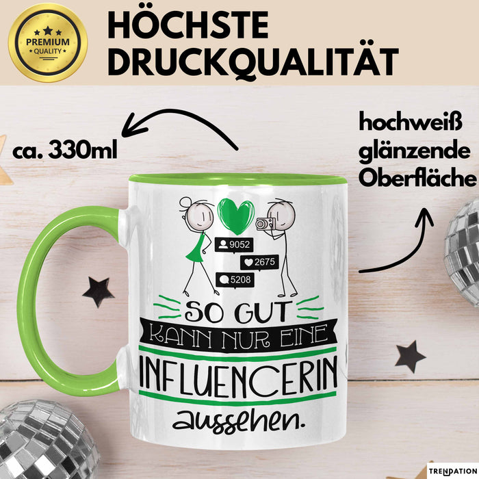 Influencerin Geschenk Tasse So Gut Kann Nur Eine Influencerin Aussehen Geschenkidee Geburtstag Weihnachten Lustig Grün Trendation