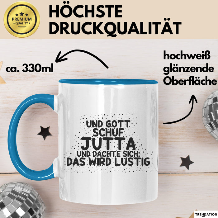 Jutta Tasse Und Gott Schuf Jutta Und Dachte Sich: Das Wird Lustig Geschenk