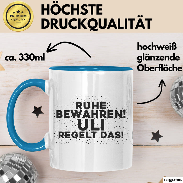 Uli Tasse Ruhe Bewahren! Uli Regelt Das! Geschenk