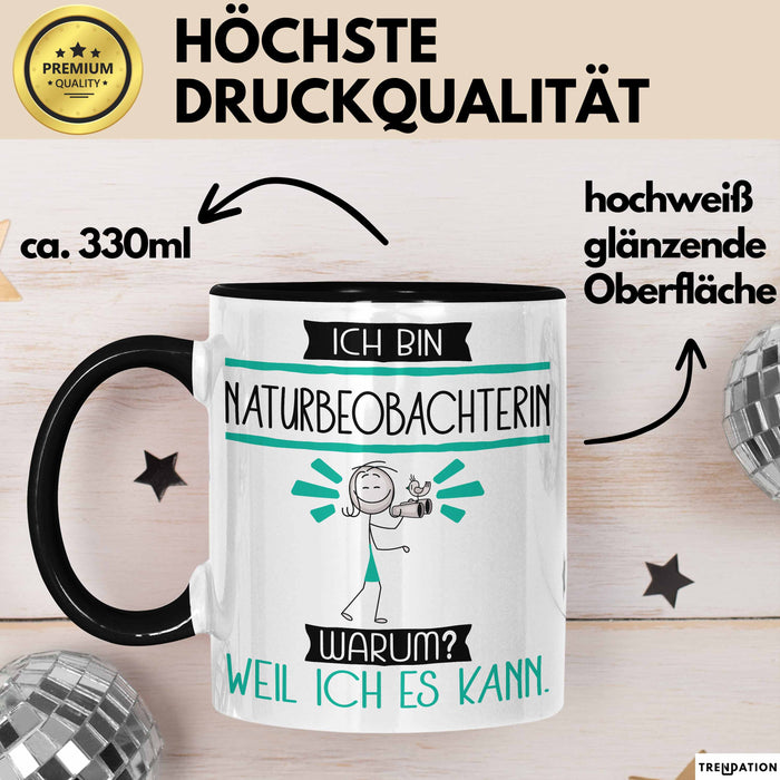 Naturbeobachterin Tasse Geschenk Ich Bin Naturbeobachterin Warum Weil Ich Es Kann Geschenkidee Geburtstag Trendation