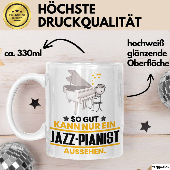 Jazz-Pianist Geschenk Tasse So Gut Kann Nur Ein Jazz-Pianist Aussehen Geschenkidee Kaffee-Becher Weiß Trendation