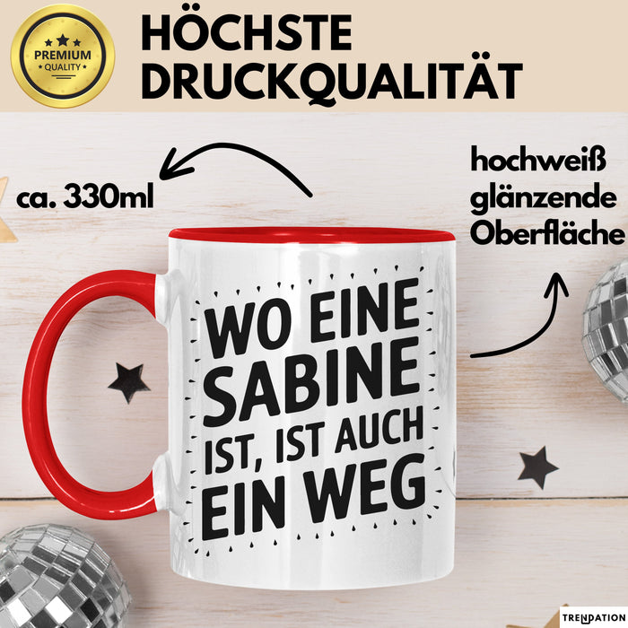 Sabine Tasse Geschenk Wo Eine Sabine Ist Ist Auch Ein Weg Geschenkidee Becher mit Name Rot Trendation