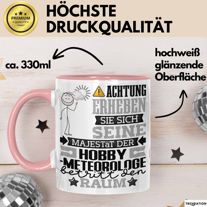 Hobbymeteorologe Geschenk Tasse Lustiger Spruch Erheben Sie Sich Der Hobbymeteorologe Betritt den Raum Rosa Trendation