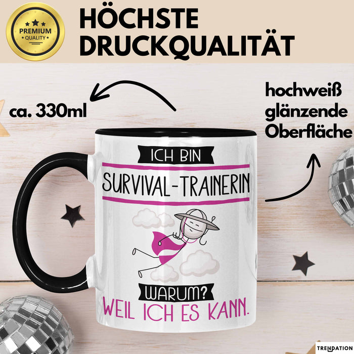 Survival-Trainerin Tasse Geschenk Ich Bin Survival-Trainerin Warum Weil Ich Es Kann Geschenkidee Geburtstag Trendation