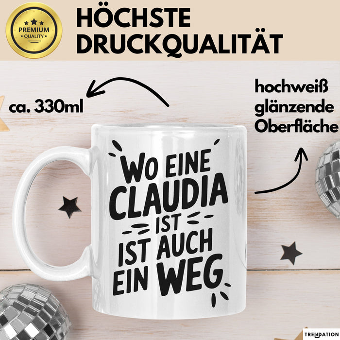 Claudia Tasse Geschenk Wo Eine Claudia Ist Ist Auch Ein Weg Geschenkidee Becher mit Name Weiß Trendation