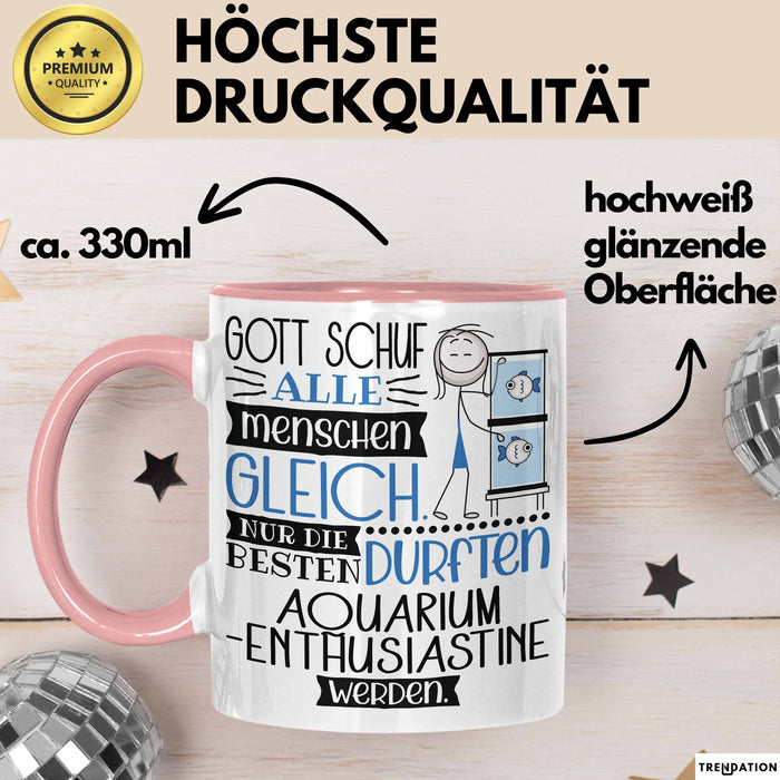 Aquarium-Enthusiastin Geschenk Becher Tasse Gott Schuf Alle Menschen Gleich Nur Die Besten Durfeten Aquarium-Enthusiastin Werden Geschenkidee Lustig Rosa Trendation