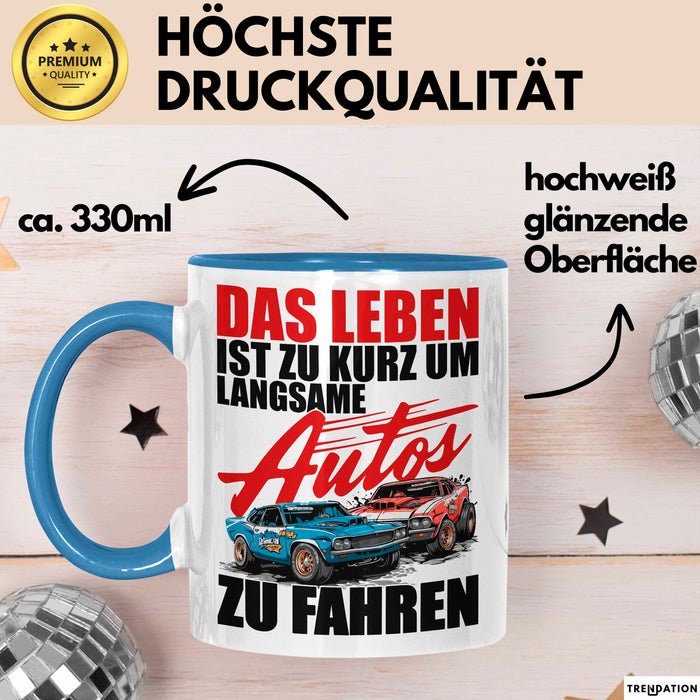 Auto Fahrer Tasse Becher Geschenk Lustige Geschenkidee Spruch Das Leben Ist Zu Kurz Um Langsame Autos Zu Fahren Blau Trendation