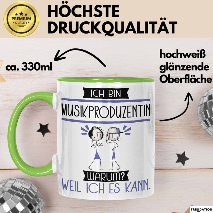 Musikproduzentin Tasse Geschenk Ich Bin Musikproduzentin Warum Weil Ich Es Kann Geschenkidee Geburtstag Grün Trendation