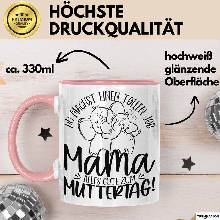 Mutter Geschenk Tasse Mama Du Machst Einen Tollen Job Alles Gute Zum Muttertag Geschenkidee Mütter Kaffee-Becher Rosa Trendation