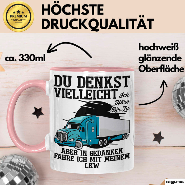 Lkw Fahrer Trucker Tasse Geschenk Lustige Geschenkidee Spruch Du Denkst Vielleicht Ich Höre Dir Zu Rosa Trendation