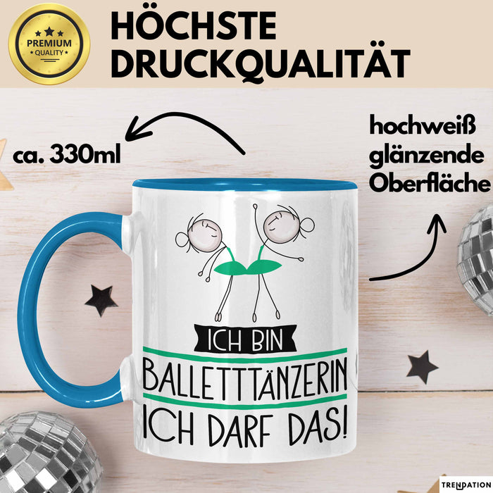 Geschenk für Balletttänzerin Tasse Lustige Geschenkidee Geburtstag Ich Bin Balletttänzerin Ich Darf Das Blau Trendation