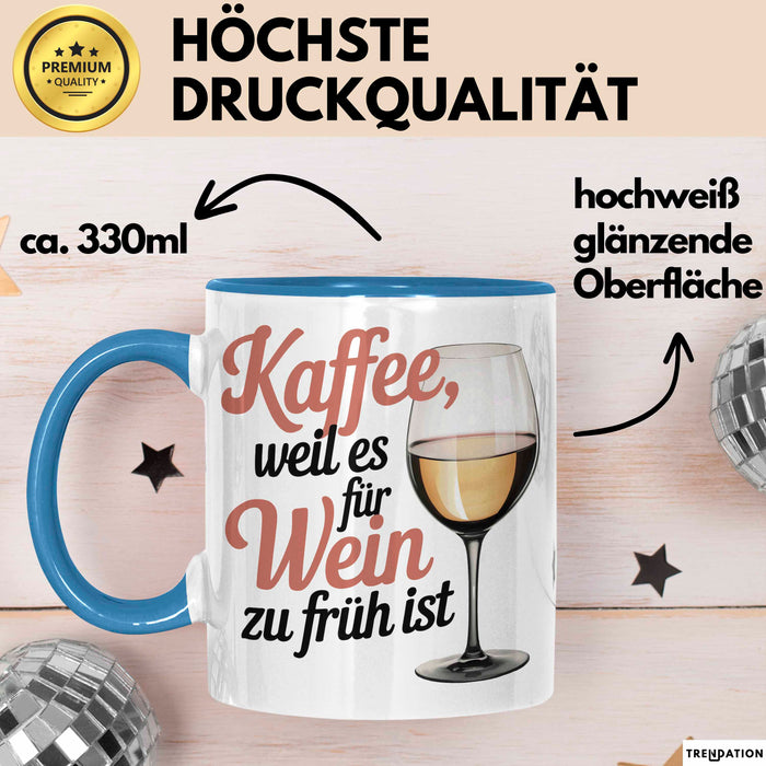 Kaffee Weintrinker Tasse Geschenk Lustige Geschenkidee Weil Es für Wein Zu Früh Ist Blau Trendation