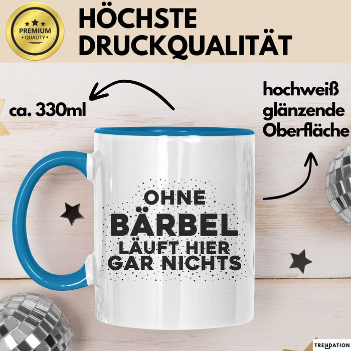 Baerbel Tasse Ohne Baerbel Laeuft Hier Gar Nichts Geschenk