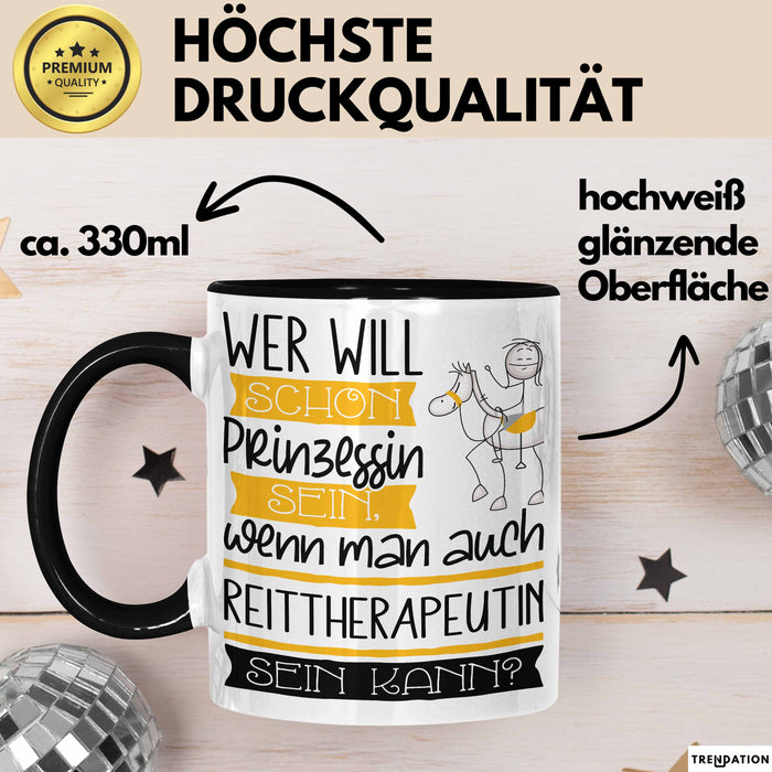 Reittherapeutin Tasse Geschenk Spruch Wer Will Schon Prinzessin Sein Wenn Man Auch Reittherapeutin Sein Kann Trendation