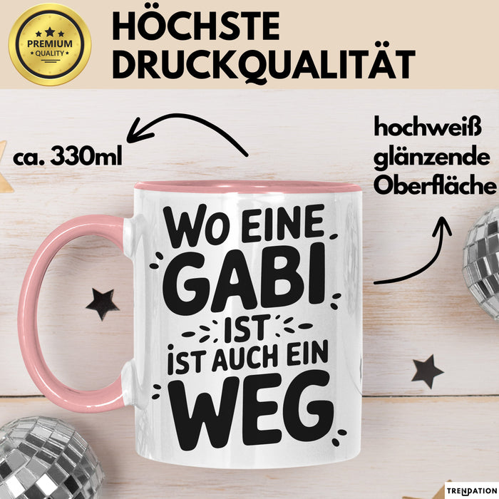 Gabi Tasse Geschenk Wo Eine Gabi Ist Ist Auch Ein Weg Geschenkidee Becher mit Name Rosa Trendation