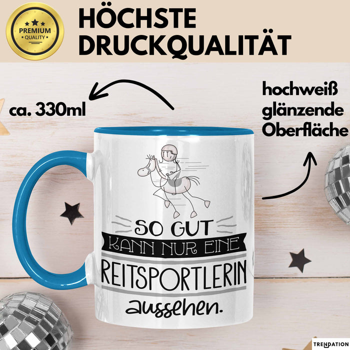 Reitsportlerin Geschenk Tasse So Gut Kann Nur Eine Reitsportlerin Aussehen Geschenkidee Geburtstag Weihnachten Lustig Blau Trendation