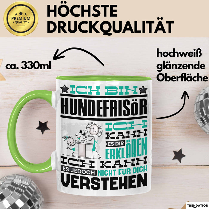 Hundefrisör Geschenk Kaffee-Tasse Geschenkidee für Hundefrisör Ich Bin Hundefrisör Ich Kann Es Dir Erklären Jedoch Nicht Für Dich Verstehen Spruch Lustig Grün Trendation