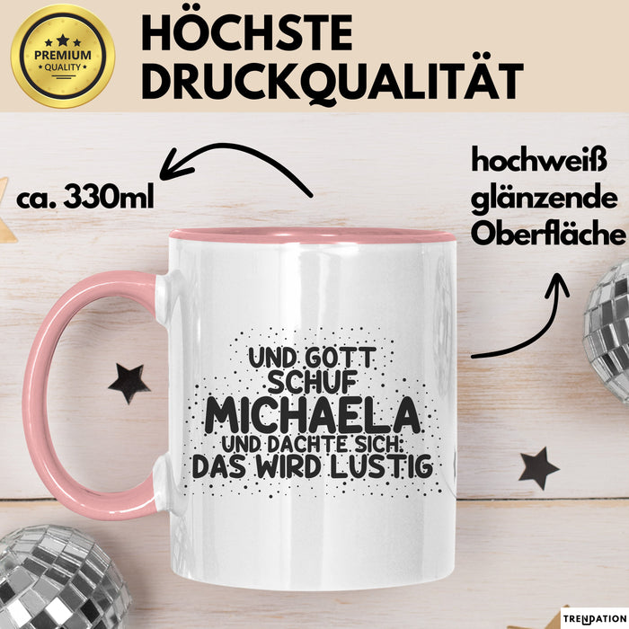 Michaela Tasse Und Gott Schuf Michaela Und Dachte Sich: Das Wird Lustig