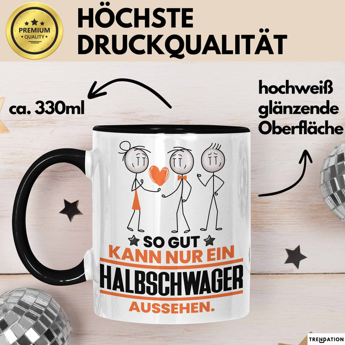 Halbschwager Geschenk Tasse So Gut Kann Nur Ein Halbschwager Aussehen Geschenkidee Kaffee-Becher Schwarz Trendation