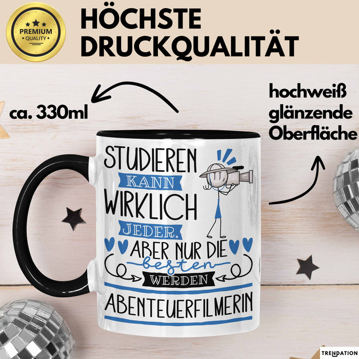 Abenteuerfilmerin Tasse Lustiges Geschenk Studieren Kann Wirklich Jeder Nur Die Besten Werden Abenteuerfilmerin Schwarz Trendation