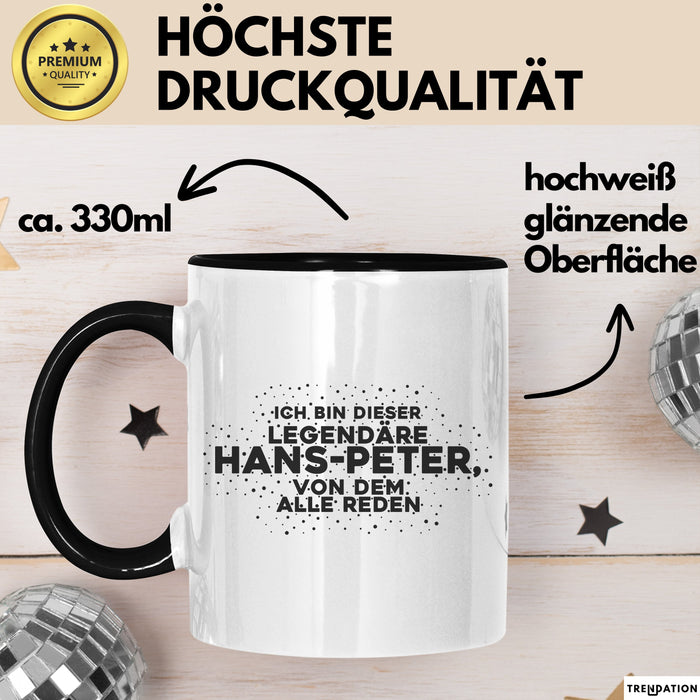 Hans-Peter Tasse Ich Bin Dieser Legendaere Hans-Peter, Von Dem Alle Reden