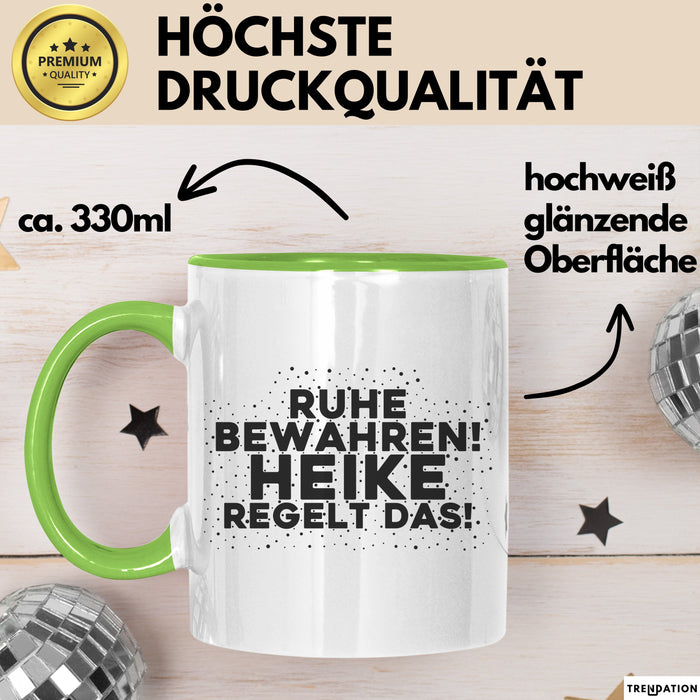 Heike Tasse Ruhe Bewahren! Heike Regelt Das! Geschenk