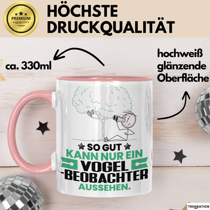 Vogelbeobachter Geschenk Tasse So Gut Kann Nur Ein Vogelbeobachter Aussehen Geschenkidee Kaffee-Becher Rosa Trendation