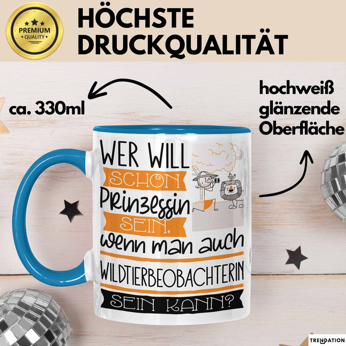 Wildtierbeobachterin Tasse Geschenk Spruch Wer Will Schon Prinzessin Sein Wenn Man Auch Wildtierbeobachterin Sein Kann Blau Trendation