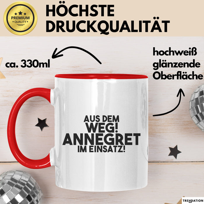 Annegret Tasse Aus Dem Weg! Annegret Im Einsatz! Geschenk