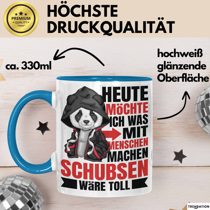 Humor Tasse Geschenk Panda Heute Möchte Ich Was Mit Menschen Machen Schubsen Wäre Toll Blau Trendation
