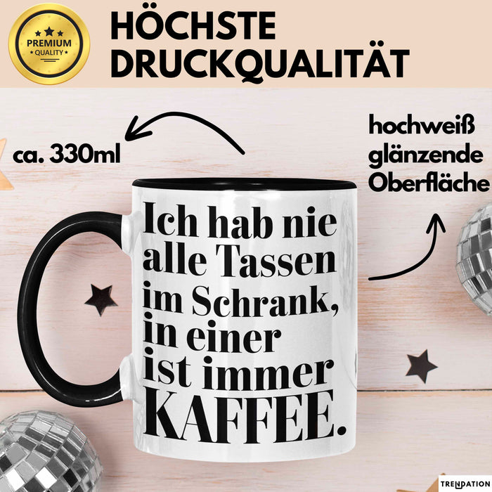 Kaffeeliebhaber Tasse Geschenk Lustige Geschenkidee Spruch Ich Hab Nie Alle Tassen Im Schrank, In Einer Ist Immer Kaffee Schwarz Trendation