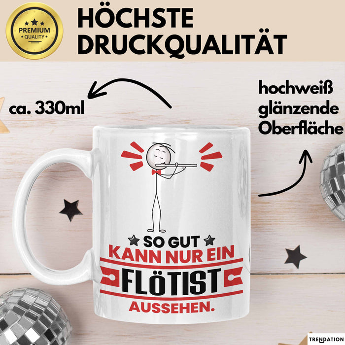 Flötist Geschenk Tasse So Gut Kann Nur Ein Flötist Aussehen Geschenkidee Kaffee-Becher Weiß Trendation