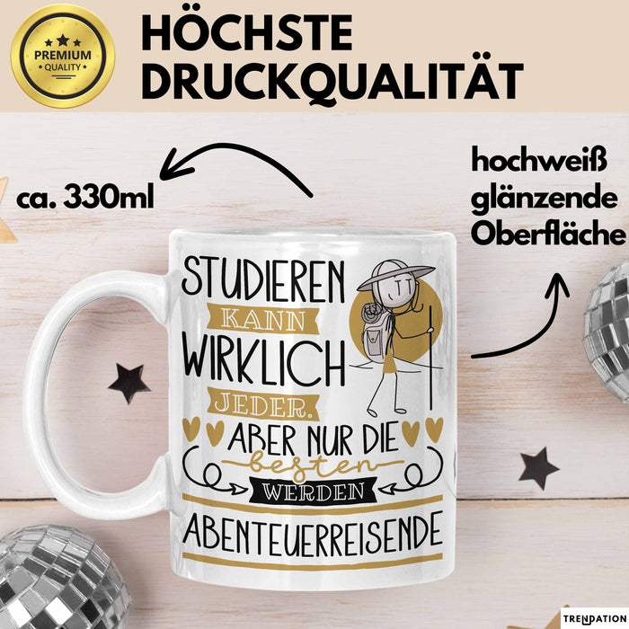Abenteuerreisende Tasse Lustiges Geschenk Studieren Kann Wirklich Jeder Nur Die Besten Werden Abenteuerreisende Weiß Trendation