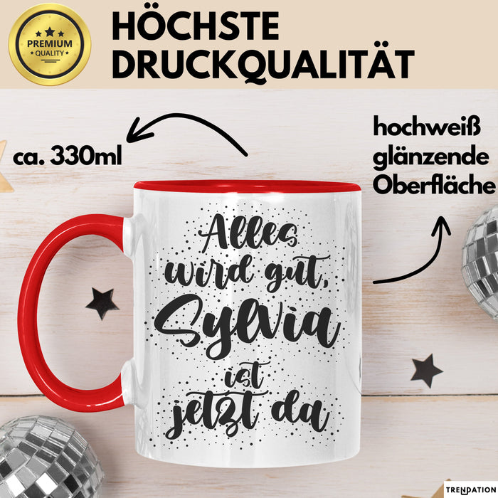 Sylvia Tasse Alles Wird Gut, Sylvia Ist Jetzt Da Geschenk
