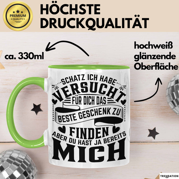 Valentinstag Tasse Geschenk Partner Geschenkidee Schatz Ich Habe Versucht Für Dich Das Beste Geschenk Zu Finden Aber Du Hast Ja Bereits Mich Kaffee-Becher Grün Trendation