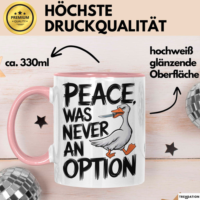 Sarkastische Ente Tasse Geschenk Lustige Geschenkidee Spruch Frieden war nie eine Option Rosa Trendation