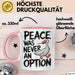 Sarkastische Ente Tasse Geschenk Lustige Geschenkidee Spruch Frieden war nie eine Option Rosa Trendation