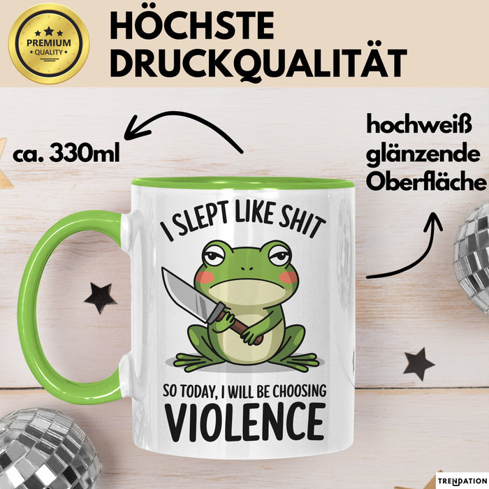 Frosch Tasse Geschenk I Slept Like Shit Choosing Violence Geschenkidee Lustig Grün Trendation