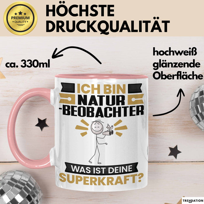 Naturbeobachter Tasse Geschenk für Naturbeobachter Geburtstag Lustiger Spruch Kaffee-Becher Was Ist Deine Superkraft Rosa Trendation