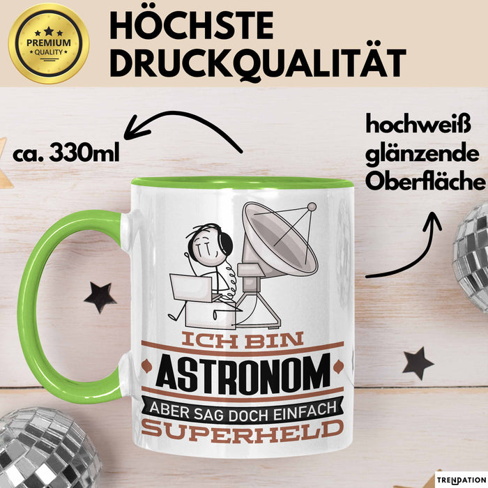 Astronom Geschenk Tasse Ich Bin Astronom Aber Sag Doch Einfach Superheld Lustige Geschenkdiee für Astronom Kaffee-Becher Grün Trendation
