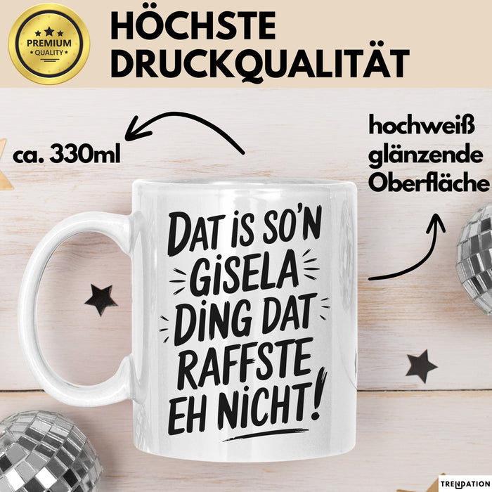 Gisela Tasse Geschenk Dat Is So'n Gisela Ding Dat Raffste Eh Nicht Geschenkidee Becher mit Name Weiß Trendation