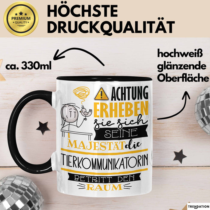 Tierkommunikatorin Tasse Geschenk Lustiger Spruch Bitte Erheben Sie Sich Seine Majestät Die Tierkommunikatorin Betritt Den Raum Schwarz Trendation