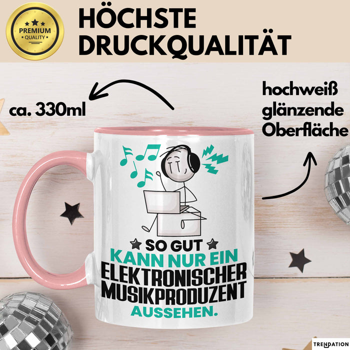 ElektronischerMusikproduzent Geschenk Tasse So Gut Kann Nur Ein ElektronischerMusikproduzent Aussehen Geschenkidee Kaffee-Becher Rosa Trendation