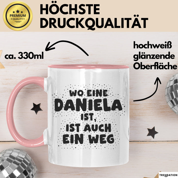 Daniela Tasse Wo Eine Daniela Ist, Ist Auch Ein Weg Geschenk