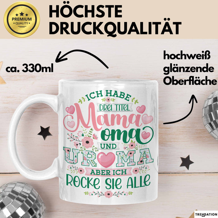 Uroma Tasse Geschenk Ur-Oma Geschenkidee Spruch Ich Habe 3 Titel Mama Oma Und Ur Oma Aber Ich Rocke Sie Alle Kaffee-Becher Weiß Trendation