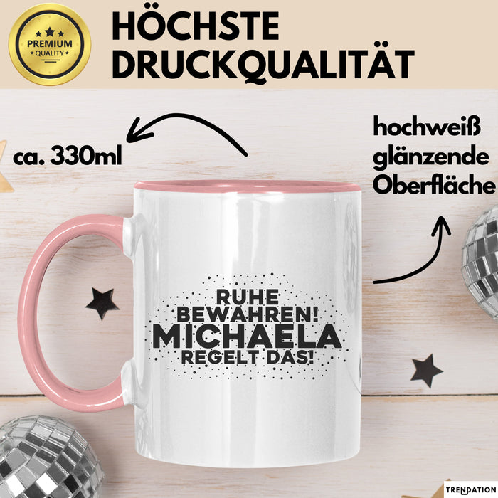 Michaela Tasse Ruhe Bewahren! Michaela Regelt Das! Geschenk