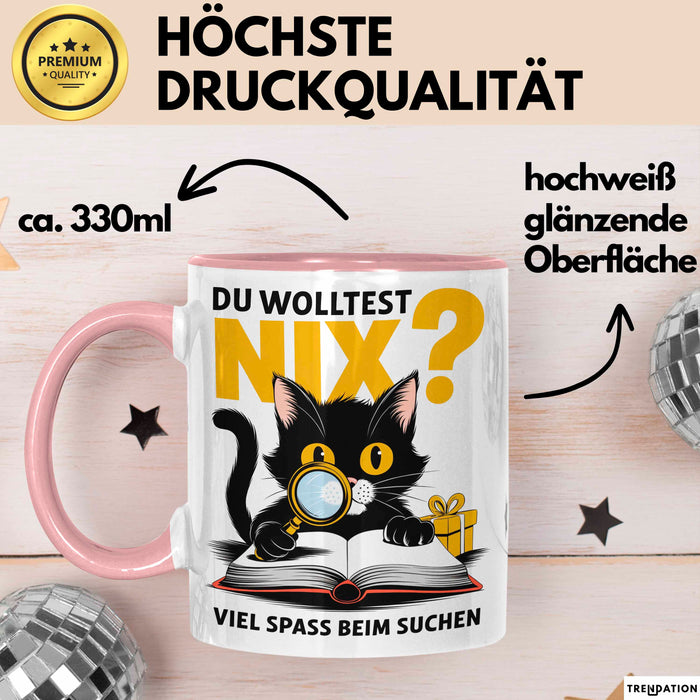 Sarkastische Katze Tasse Geschenk Lustige Geschenkidee Spruch Du Wolltest Nix Viel Spass Beim Suchen Rosa Trendation