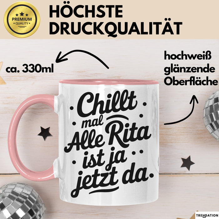 Rita Tasse Geschenk Chillt Mal Alle Rita Ist Ja Jetzt Da Geschenkidee Becher mit Name Rosa Trendation